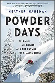 Powder days : ski bums, ski towns and the future of chasing snow Book cover