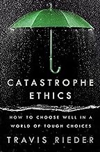 Catastrophe ethics : how to choose well in a world of tough choices Book cover