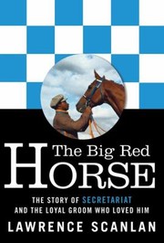 The big red horse : the story of Secretariat and the loyal groom who loved him Book cover