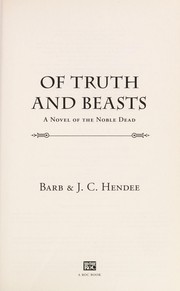 Of truth and beasts : a novel of the noble dead  Cover Image