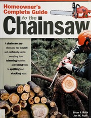 Homeowner's complete guide to the chainsaw : a chainsaw pro shows you how to safely and confidently handle everything from trimming branches and felling trees to splitting and stacking wood Book cover