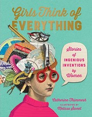 Girls think of everything : stories of ingenious inventions by women  Cover Image