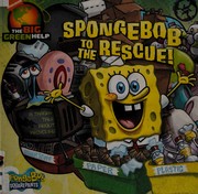 SpongeBob to the rescue! : a trashy tale about recycling  Cover Image