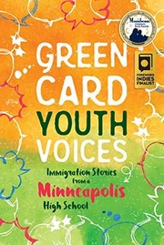 Green card youth voices : immigration stories from a Minneapolis high school  Cover Image