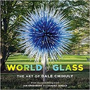 World of glass : the art of Dale Chihuly  Cover Image