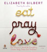 Eat, pray, love one woman's search for everything across Italy, India and Indonesia  Cover Image