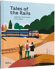 Tales of the rails : legendary train routes of the world Book cover