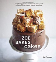 Zoë bakes cakes : everything you need to know to make your favorite layers, bundts, loaves, and more  Cover Image