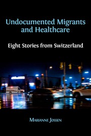 Undocumented migrants and healthcare eight stories from Switzerland  Cover Image