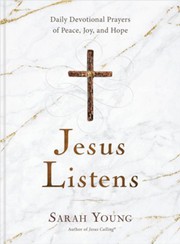 Jesus listens : daily devotional prayers of peace, joy, and hope  Cover Image