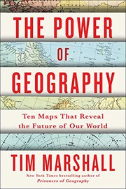 The power of geography : ten maps that reveal the future of our world  Cover Image