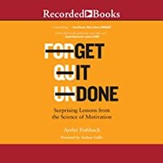 Get it done : surprising lessons from the science of motivation  Cover Image