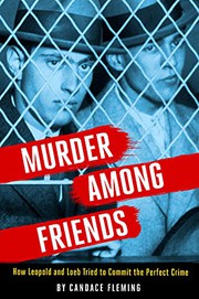 Murder among friends : how Leopold and Loeb tried to commit the perfect crime  Cover Image