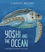 Yoshi and the ocean : a sea turtle's incredible journey home Book cover