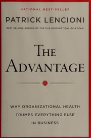 The advantage : why organizational health trumps everything else in business  Cover Image