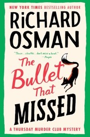 The bullet that missed : a Thursday Murder Club mystery  Cover Image