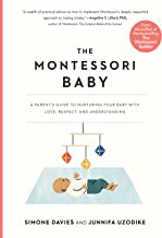 The Montessori baby : a parent's guide to nurturing your baby with love, respect, and understanding  Cover Image