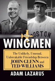 The wingmen : the unlikely, unusual, unbreakable friendship between John Glenn and Ted Williams Book cover