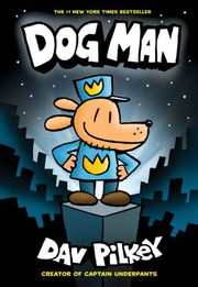 Dog man A graphic novel (dog man #1): from the creator of captain underpants. Cover Image