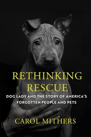 Rethinking rescue : Dog Lady and the story of America's forgotten people and pets Book cover