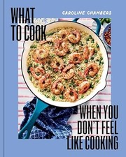 What to cook when you don't feel like cooking  Cover Image