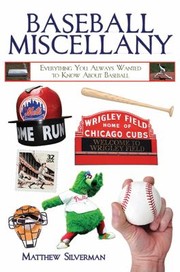 Baseball miscellany : everything you always wanted to know about baseball  Cover Image