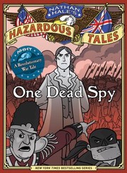 One dead spy : the life, times, and last words of Nathan Hale, America's most famous spy  Cover Image