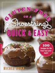 Gluten-free on a shoestring, quick and easy : 100 recipes for the food you love--fast!  Cover Image