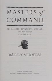 Masters of command : Alexander, Hannibal, Caesar and the genius of leadership  Cover Image