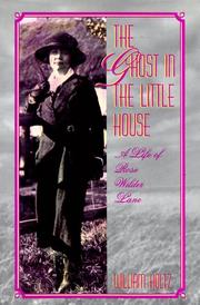 The ghost in the little house : a life of Rose Wilder Lane  Cover Image