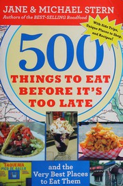 500 things to eat before it's too late and the very best places to eat them  Cover Image