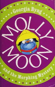 Molly Moon & the morphing mystery  Cover Image