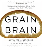 Grain brain the surprising truth about wheat, carbs, and sugar-- your brain's silent killers  Cover Image