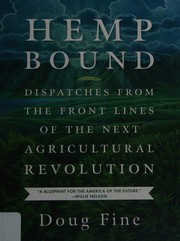 Hemp bound : dispatches from the front lines of the next agricultural revolution  Cover Image