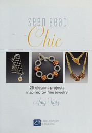 Seed bead chic : 25 elegant projects inspired by fine jewelry  Cover Image