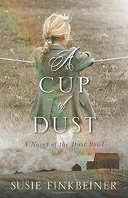 A cup of dust : a novel of the dust bowl  Cover Image