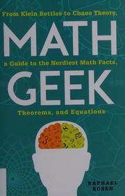 Math geek : from Klein bottles to chaos theory, a guide to the nerdiest math facts, theorems, and equations  Cover Image