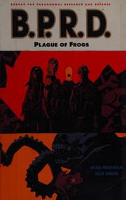 Mike Mignola's B. P. R. D. : plague of frogs  Cover Image