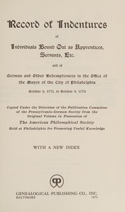 Record of indentures of individuals bound out as apprentices, servants, etc., and of German and other redemptioners in the office of the Mayor of the city of Philadelphia, October 3, 1771, to October 5, 1773. With a new index. Cover Image