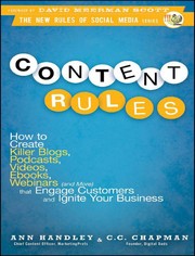 Content rules : how to create killer blogs, podcasts, videos, ebooks, webinars (and more) that engage customers and ignite your business  Cover Image