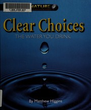 Clear choices : the water you drink  Cover Image