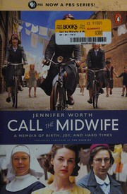 Call the midwife : a memoir of birth, joy, and hard times  Cover Image