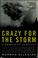 Go to record Crazy for the storm : a memoir of survival